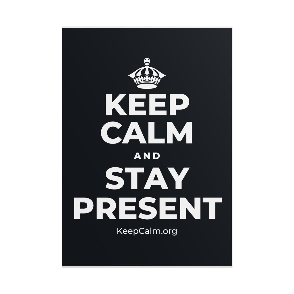 KEEP CALM AND STAY PRESENT Poster (Dark)