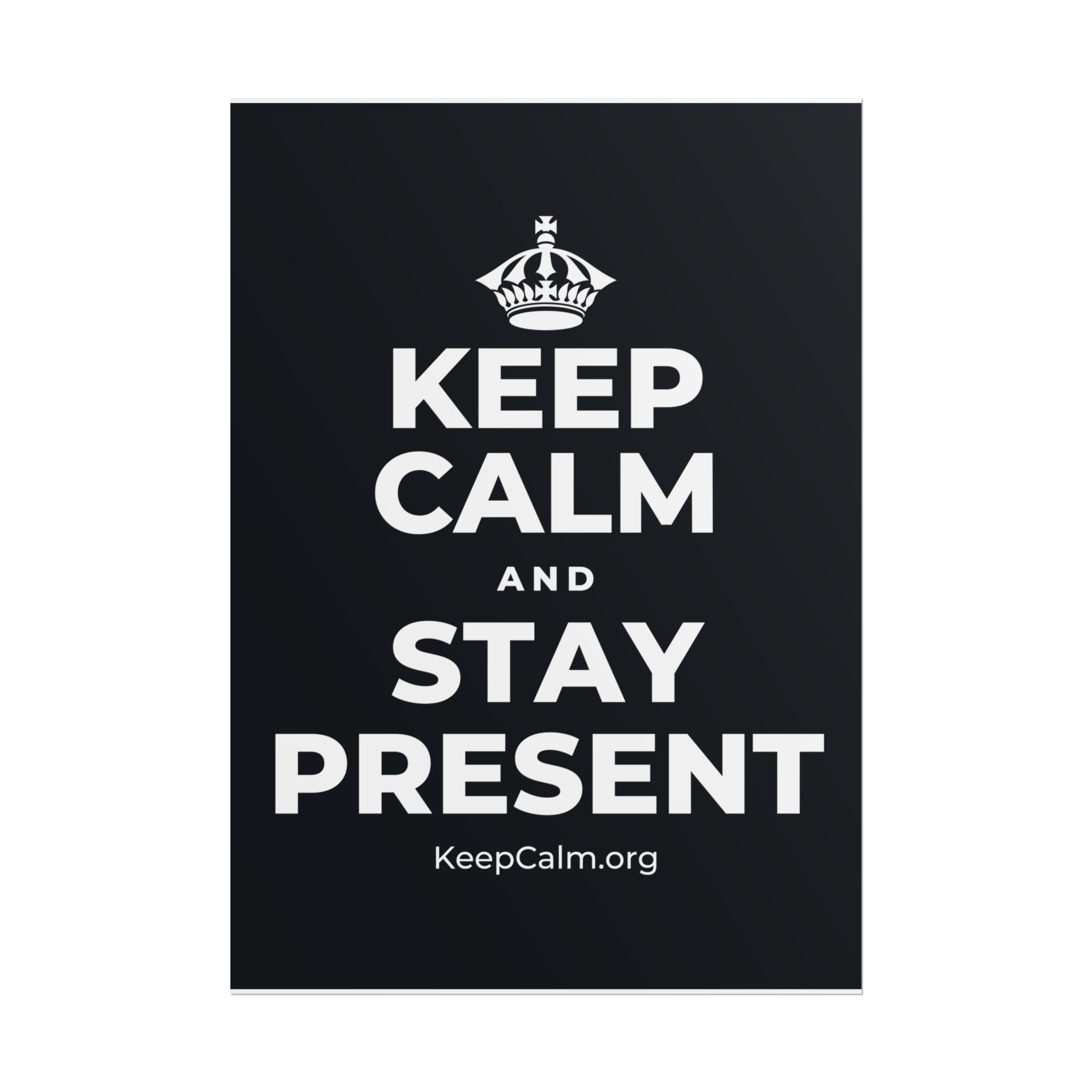 KEEP CALM AND STAY PRESENT Poster (Dark)