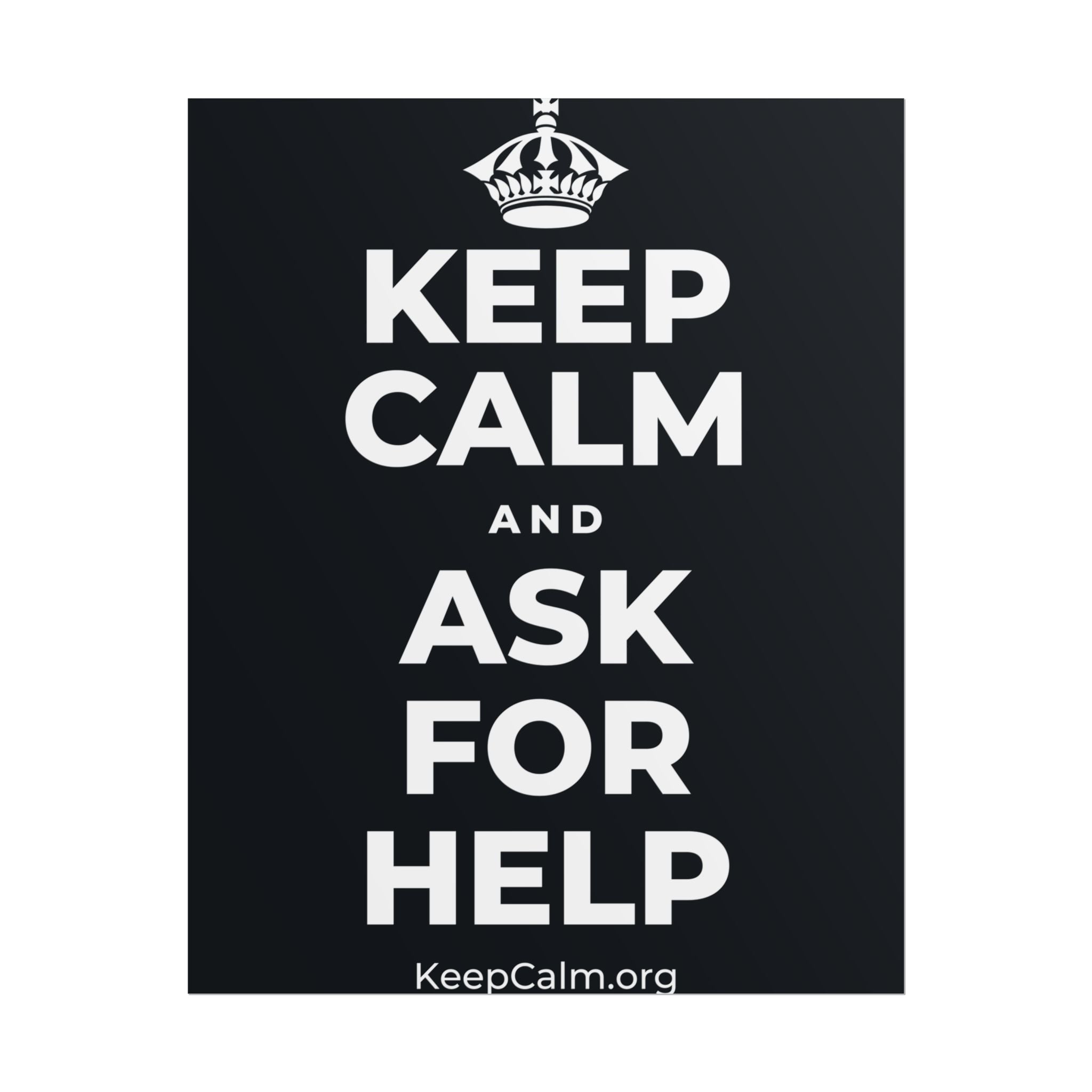 KEEP CALM AND ASK FOR HELP Poster (Dark)