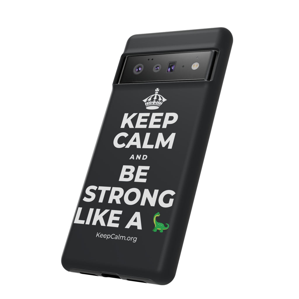 KEEP CALM AND BE STRONG LIKE A 🦕 Phone Case (Dark)