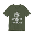 KEEP CALM AND SPEND IT ON PURPOSE T-Shirt (Military Green–Autumn)
