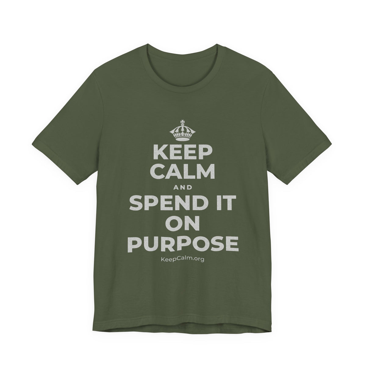KEEP CALM AND SPEND IT ON PURPOSE T-Shirt (Military Green–Autumn)