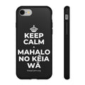 KEEP CALM A MAHALO NO KĒIA WĀ Phone Case