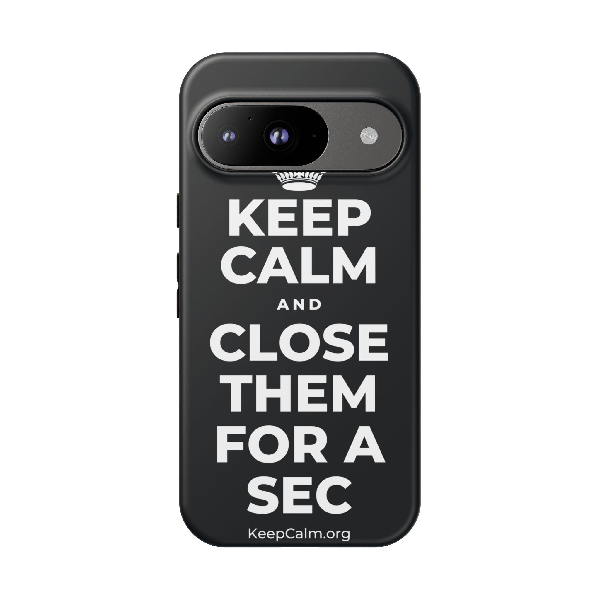 KEEP CALM AND CLOSE THEM FOR A SEC Phone Case (Dark)