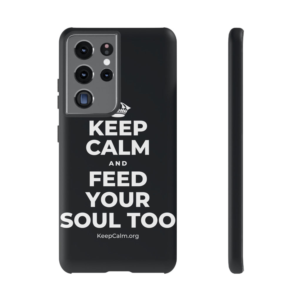 KEEP CALM AND FEED YOUR SOUL TOO Phone Case (Dark)