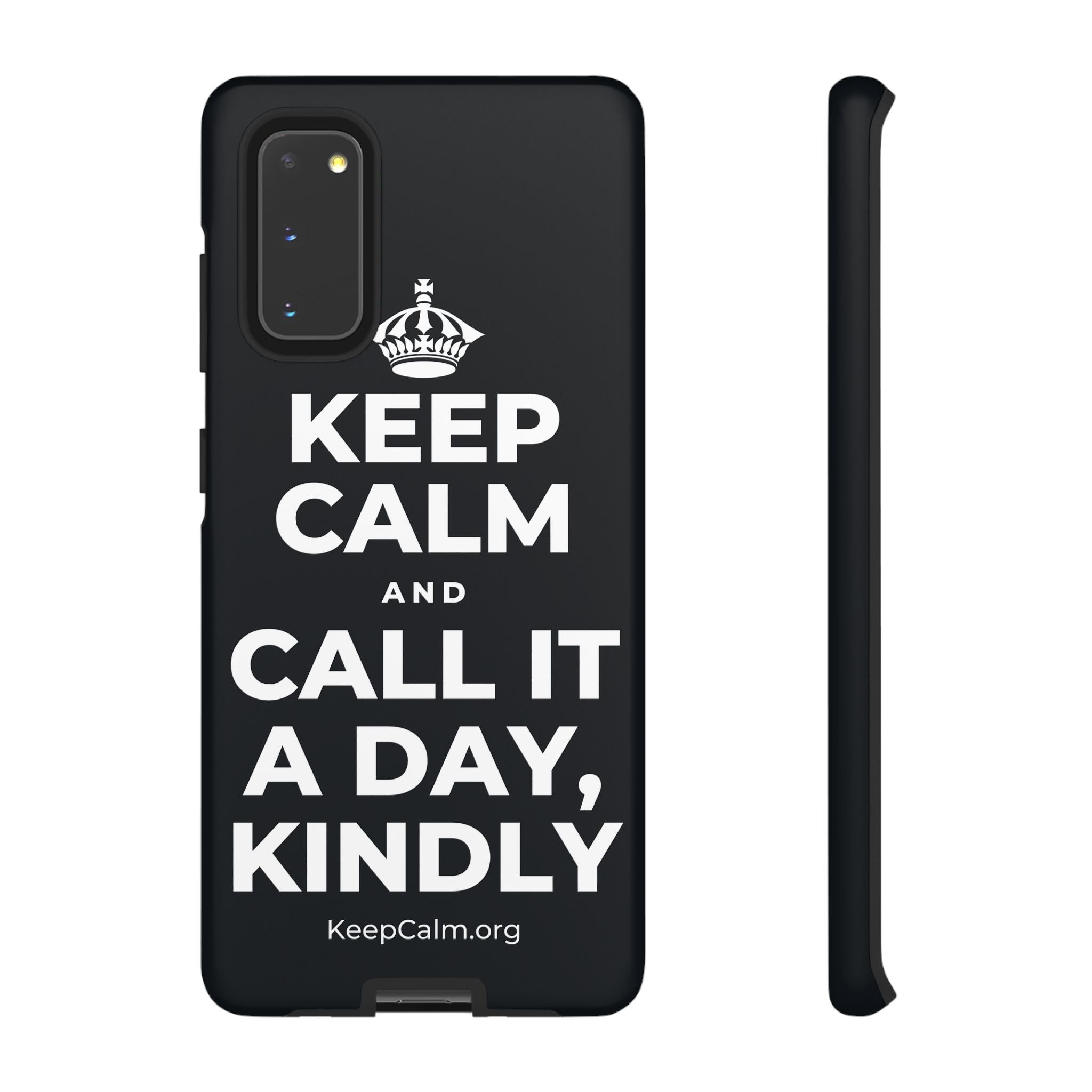 KEEP CALM AND CALL IT A DAY, KINDLY Phone Case (Dark)