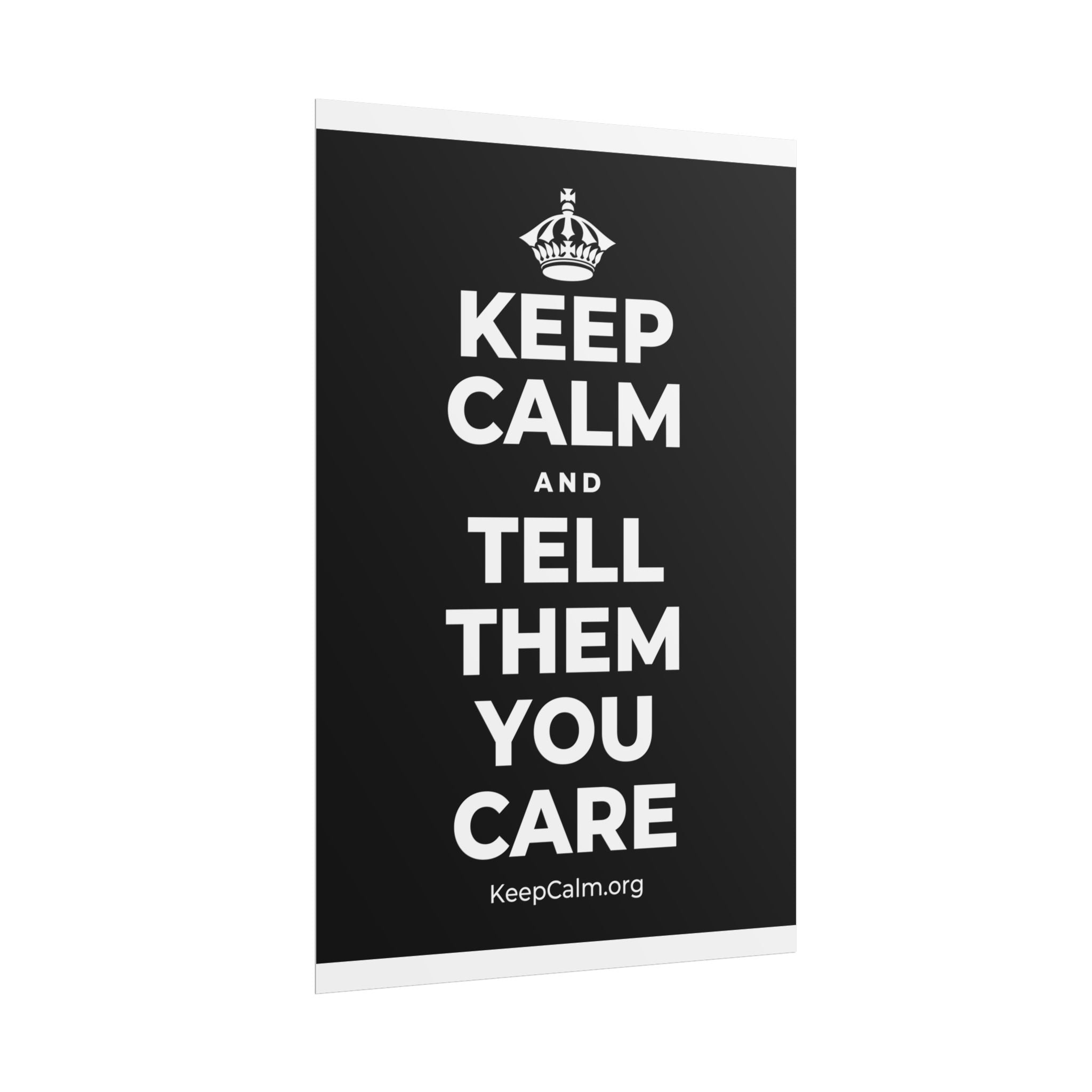 KEEP CALM AND TELL THEM YOU CARE Poster