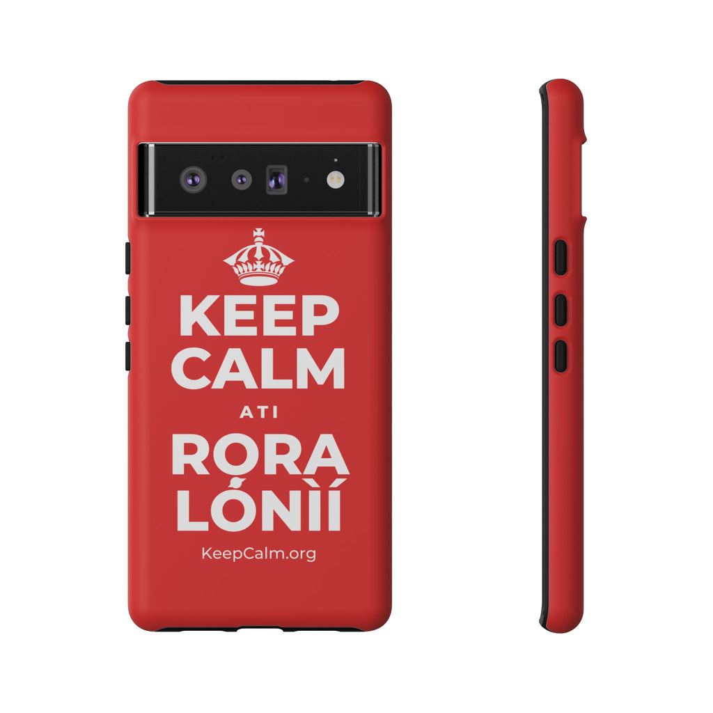 KEEP CALM ATI RỌRA LÓNÌÍ Phone Case