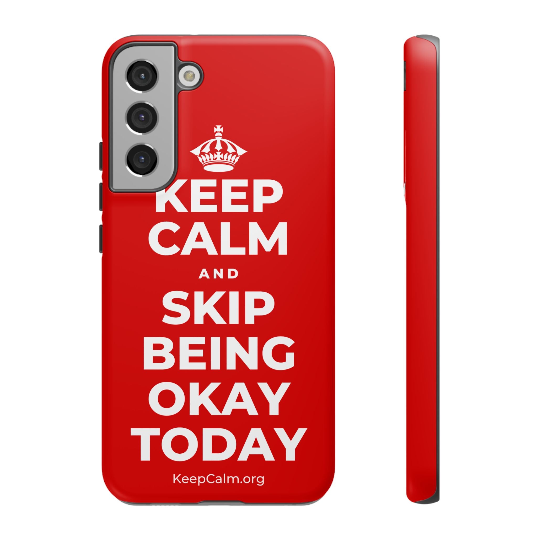 KEEP CALM AND SKIP BEING OKAY TODAY Phone Case