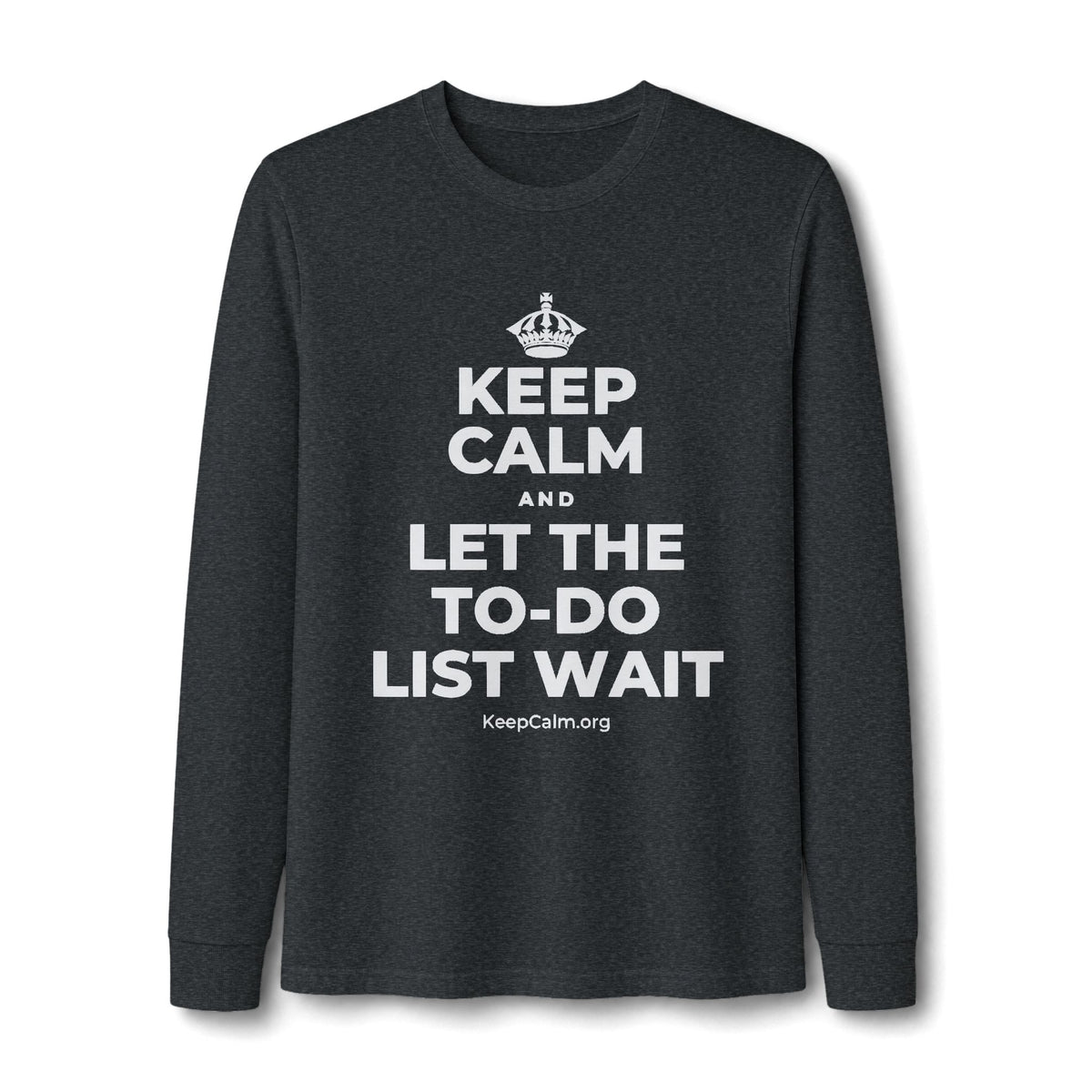 KEEP CALM AND LET THE TO-DO LIST WAIT Long Sleeve Tee