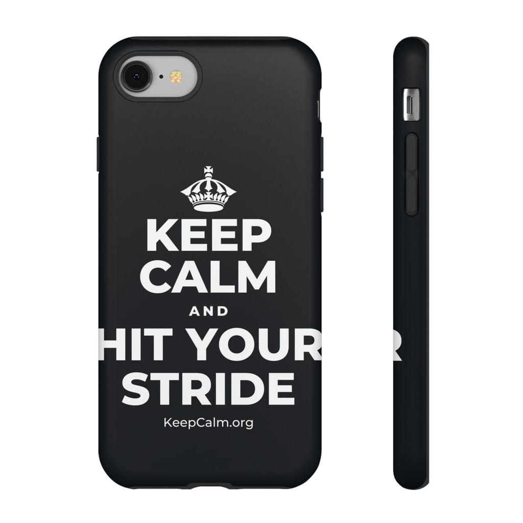 KEEP CALM AND HIT YOUR STRIDE Phone Case (Dark)