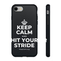 KEEP CALM AND HIT YOUR STRIDE Phone Case (Dark)