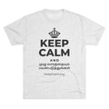 KEEP CALM AND முழு வாரத்தையும் பயன்படுத்துங்கள் Tri-Blend Tee