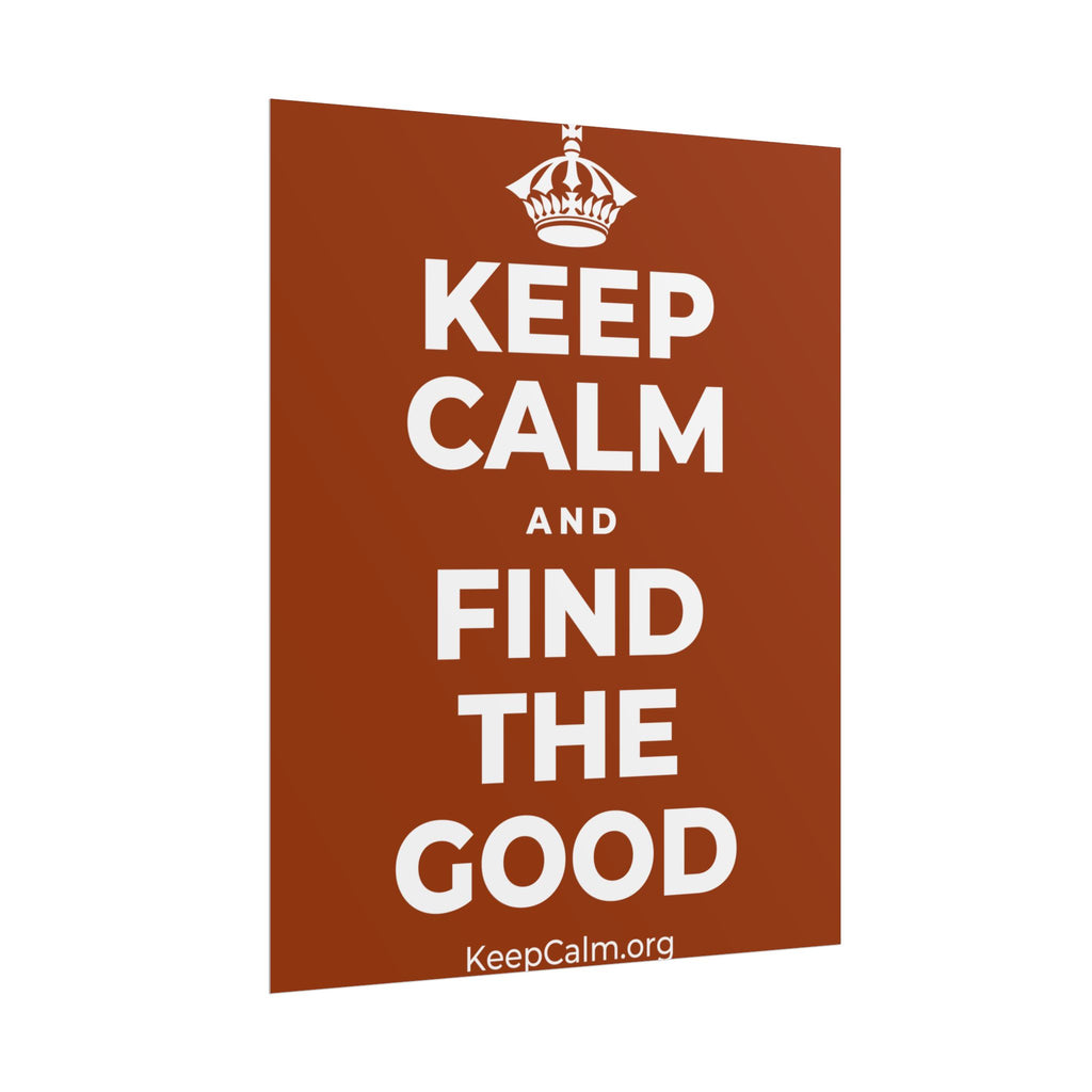 KEEP CALM AND FIND THE GOOD Poster