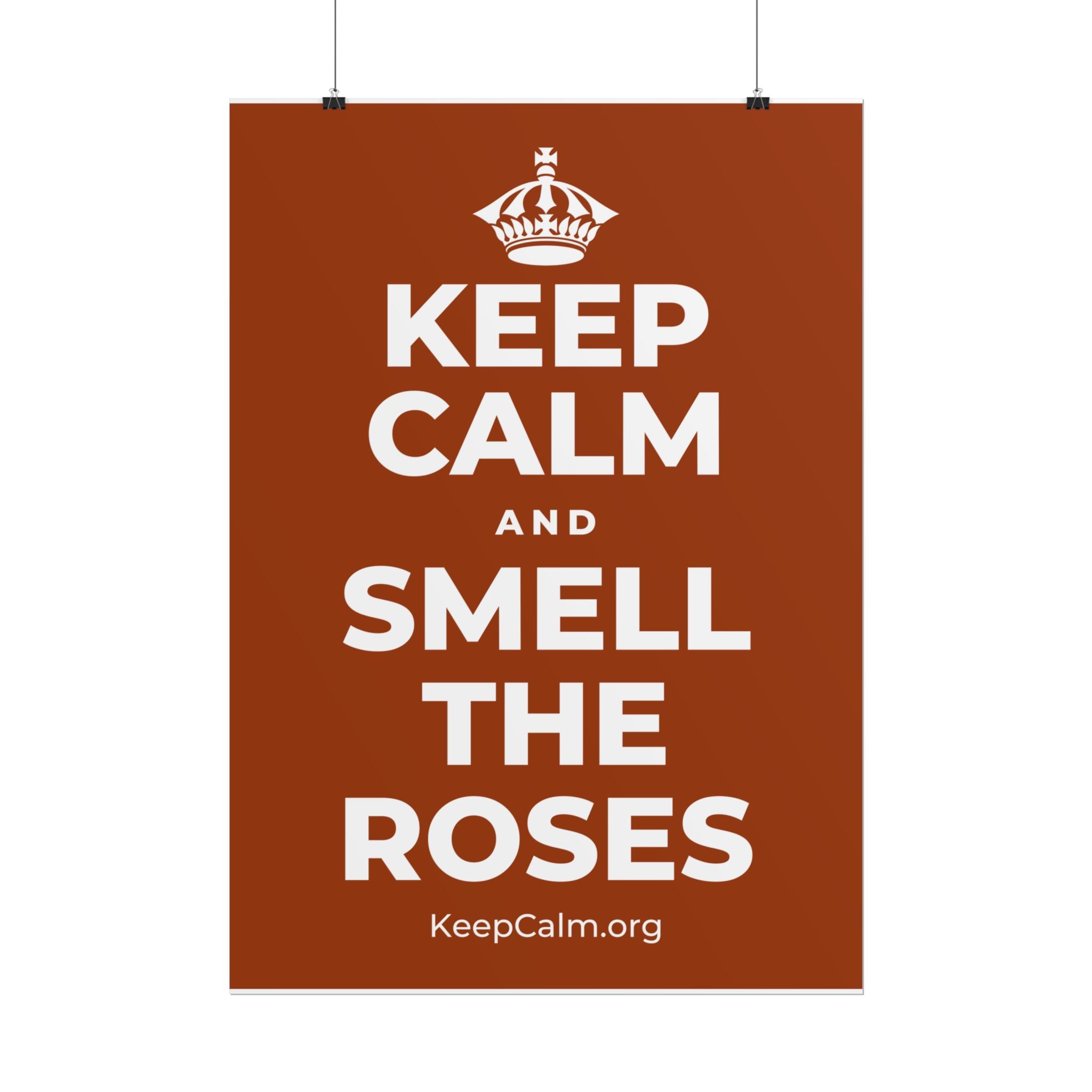 KEEP CALM AND SMELL THE ROSES Poster
