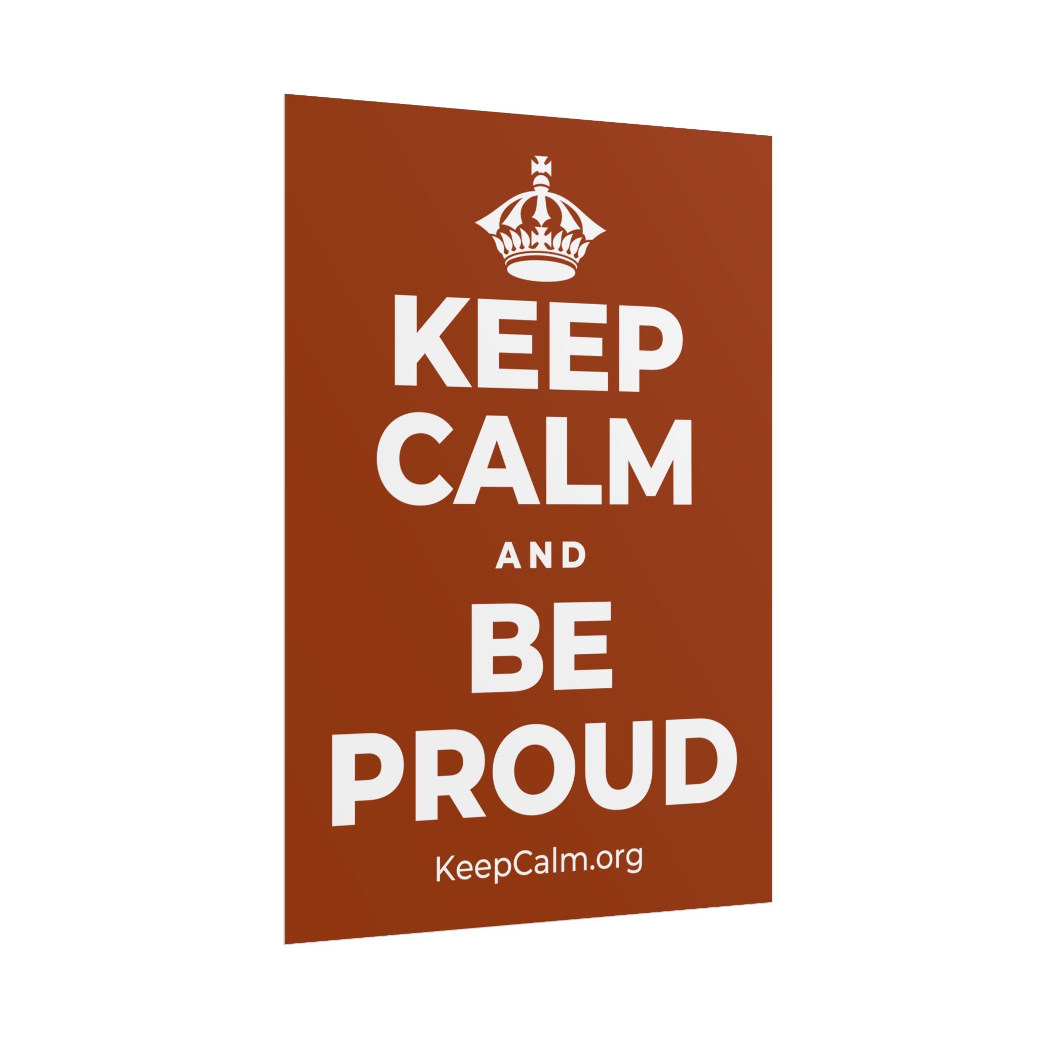 KEEP CALM AND BE PROUD Poster