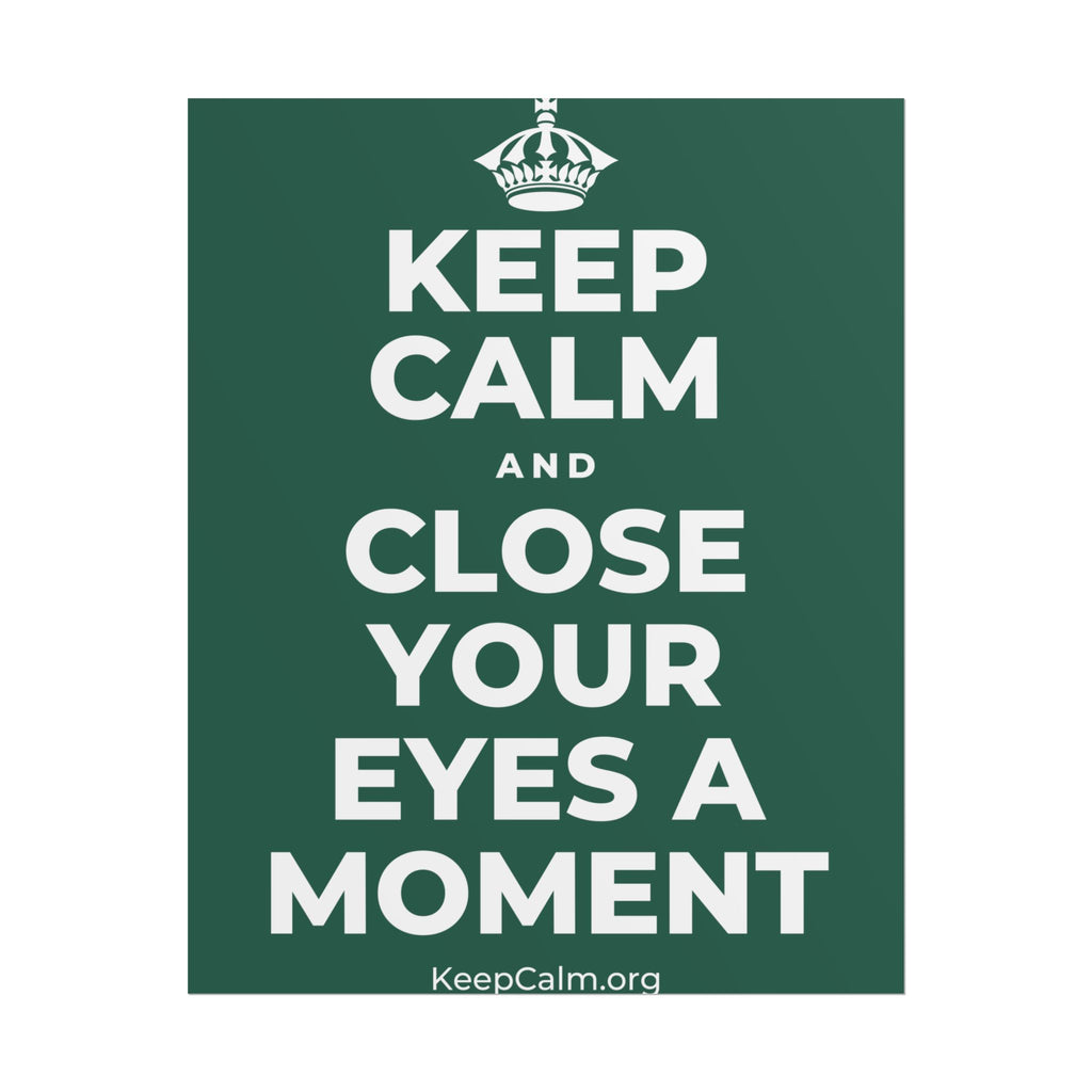 KEEP CALM AND CLOSE YOUR EYES A MOMENT Poster
