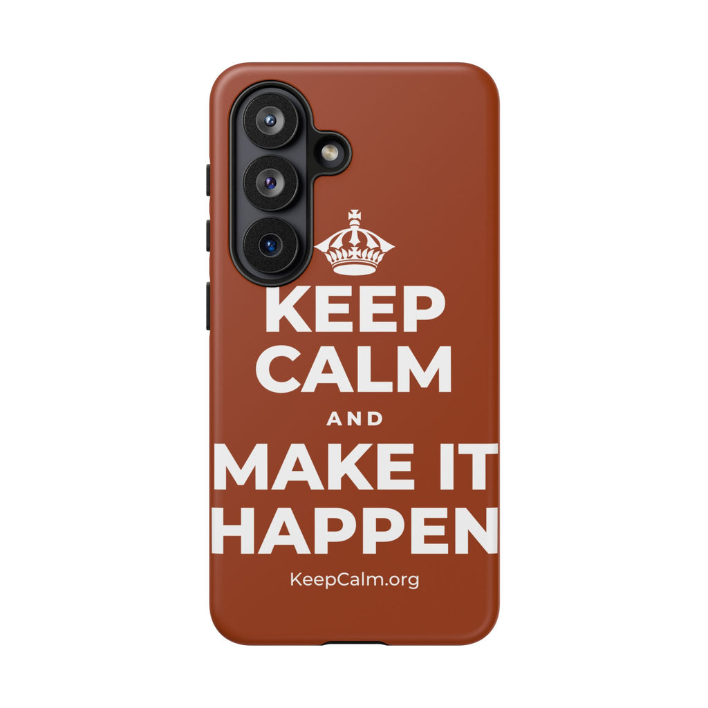 KEEP CALM AND MAKE IT HAPPEN Phone Case