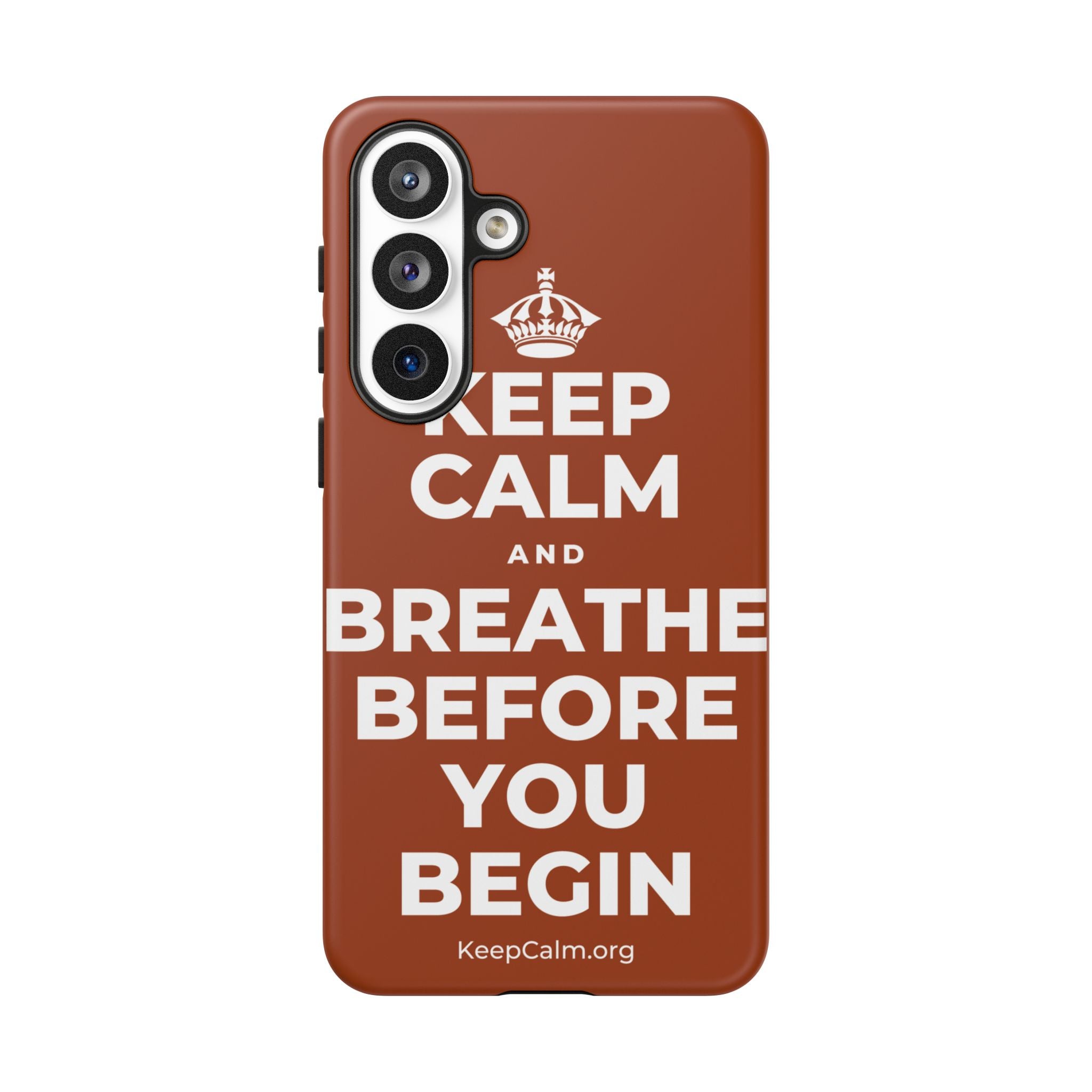 KEEP CALM AND BREATHE BEFORE YOU BEGIN Phone Case