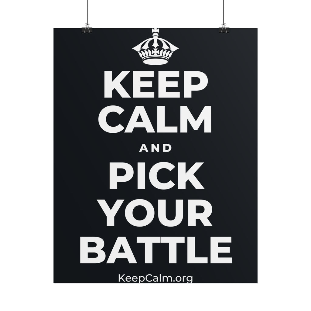 KEEP CALM AND PICK YOUR BATTLE Poster (Dark)