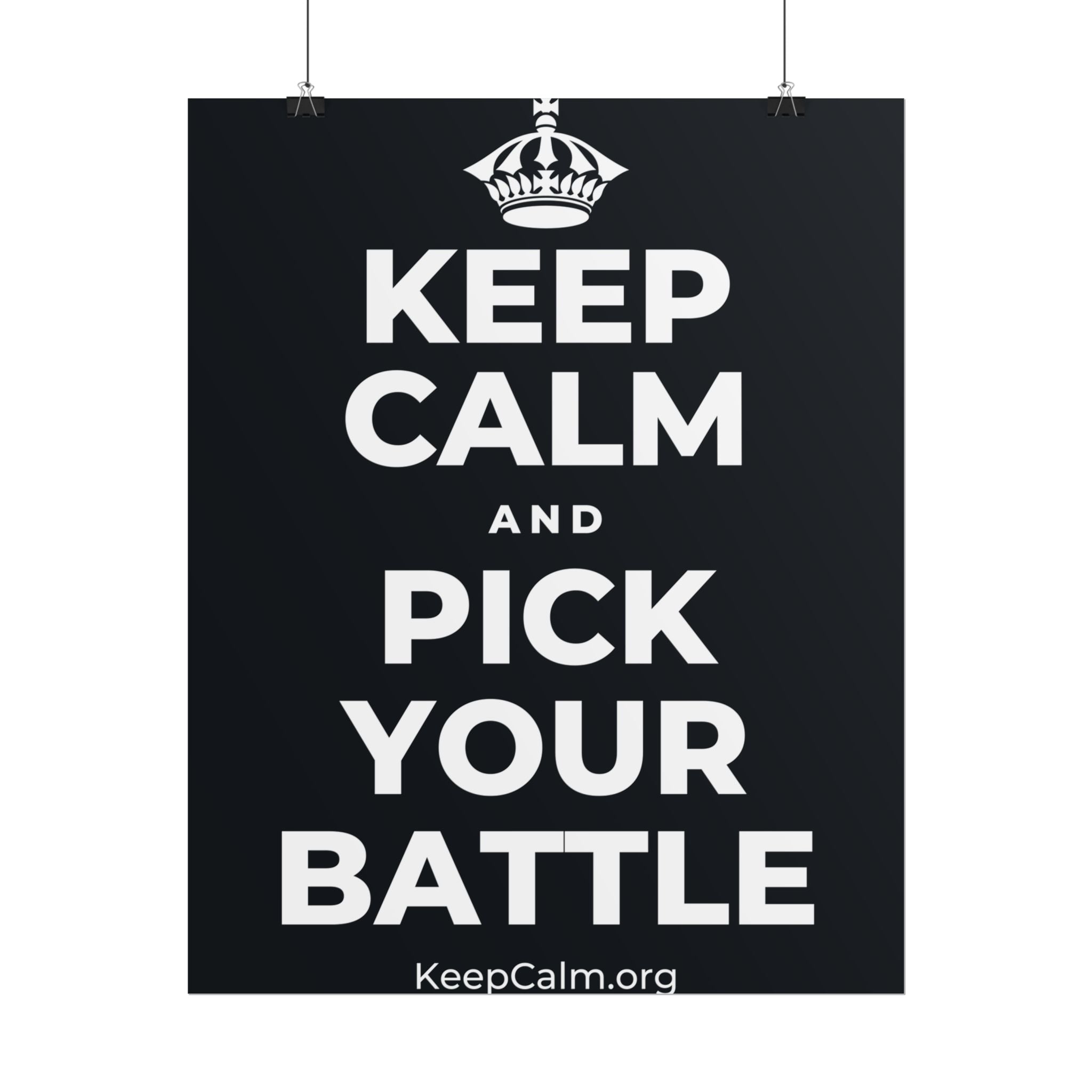 KEEP CALM AND PICK YOUR BATTLE Poster (Dark)