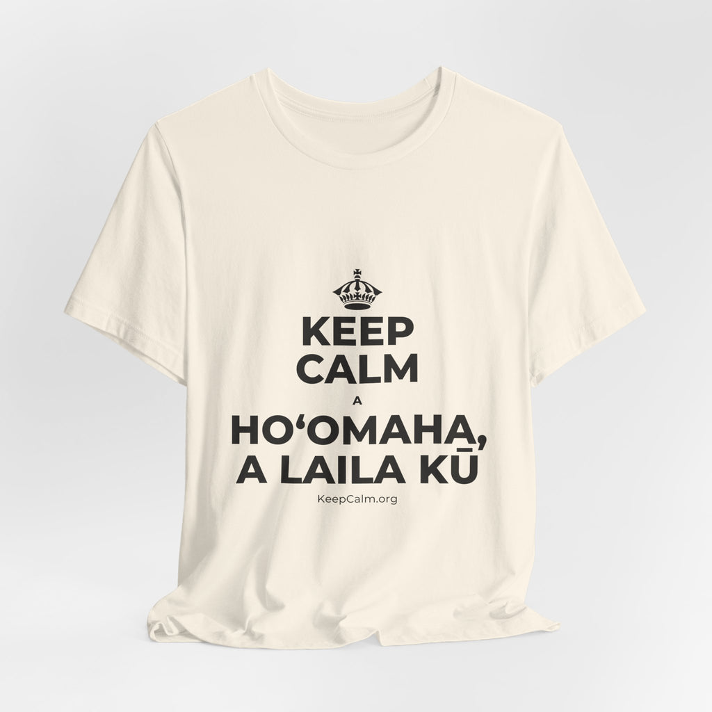 KEEP CALM A HOʻOMAHA, A LAILA KŪ T-Shirt (White–Asphalt)