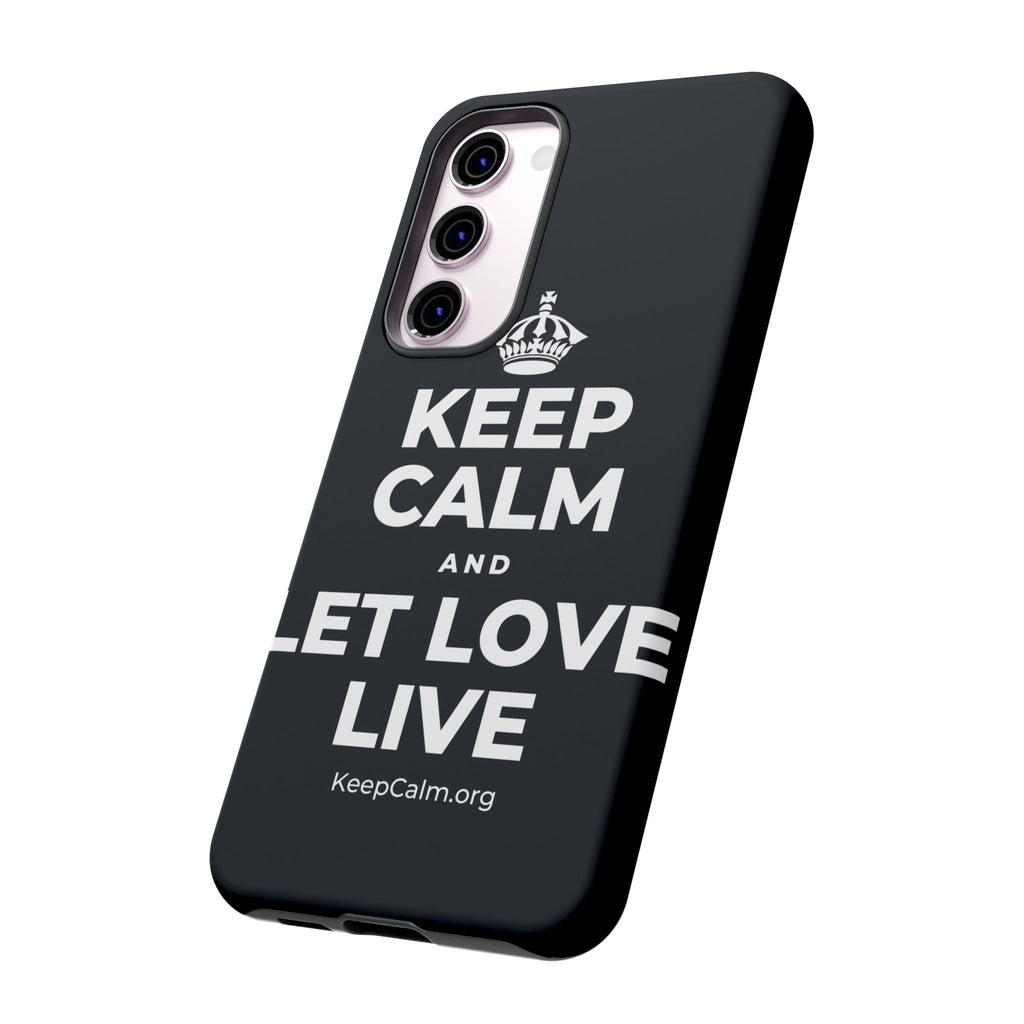 KEEP CALM AND LET LOVE LIVE Phone Case (Dark)