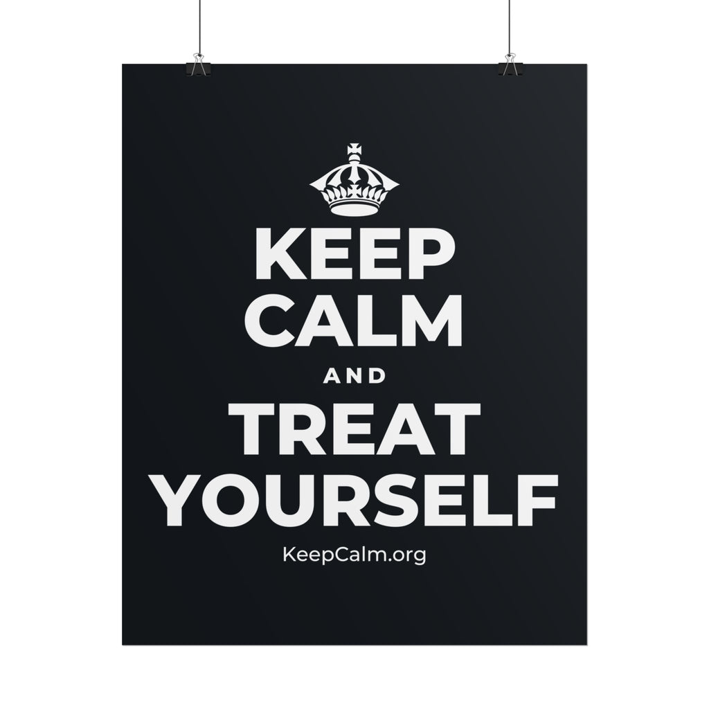 KEEP CALM AND TREAT YOURSELF Poster (Dark)