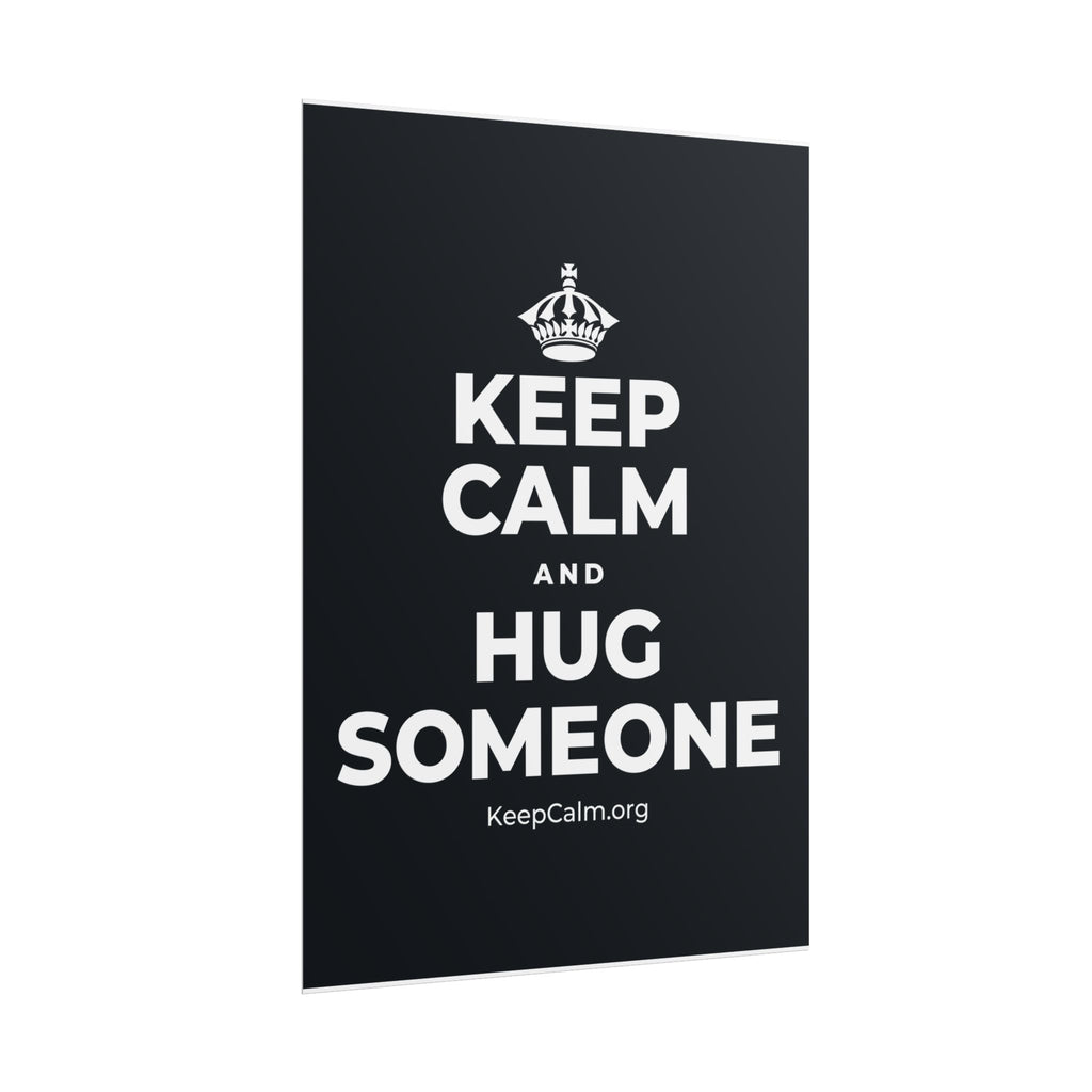 KEEP CALM AND HUG SOMEONE Poster (Dark)