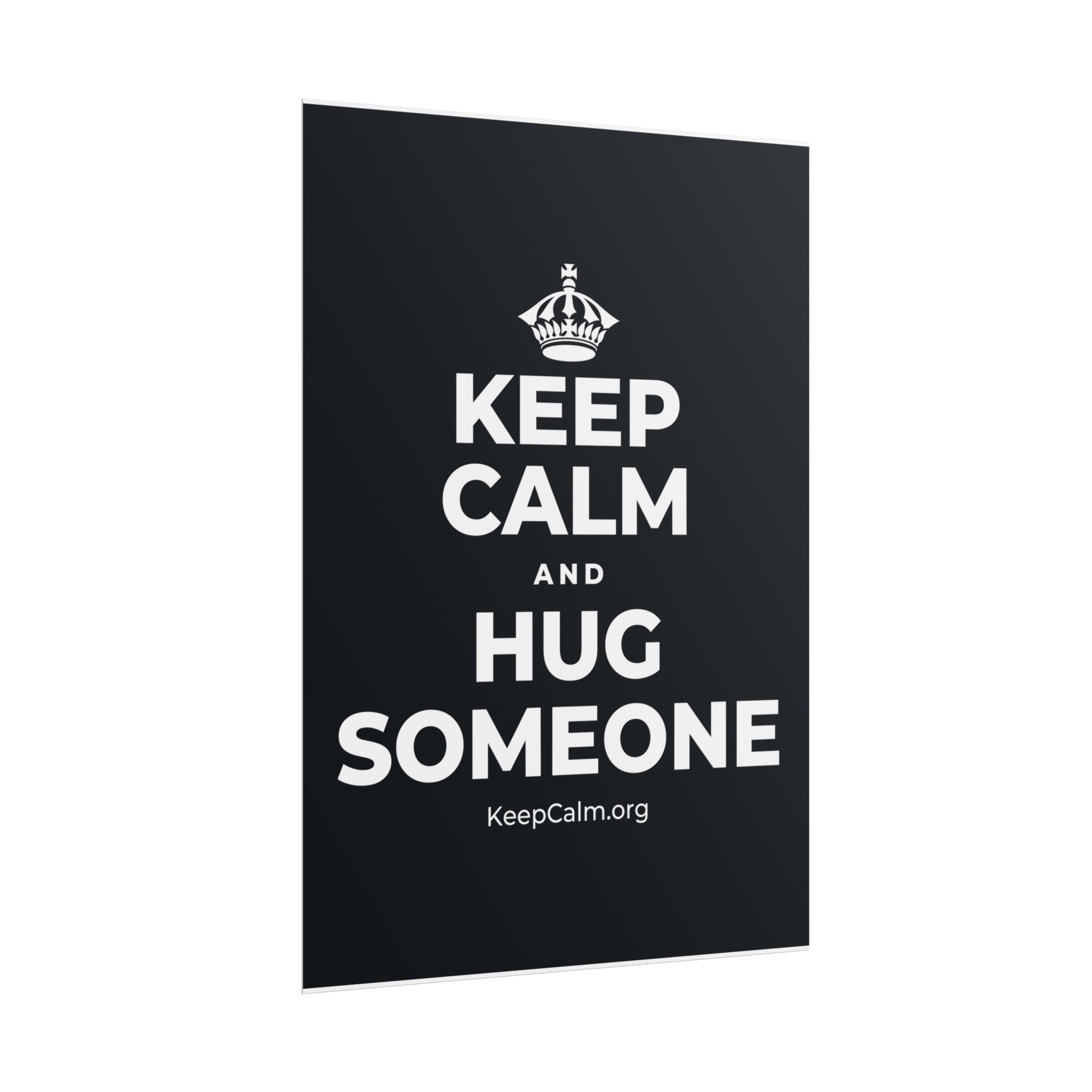 KEEP CALM AND HUG SOMEONE Poster (Dark)