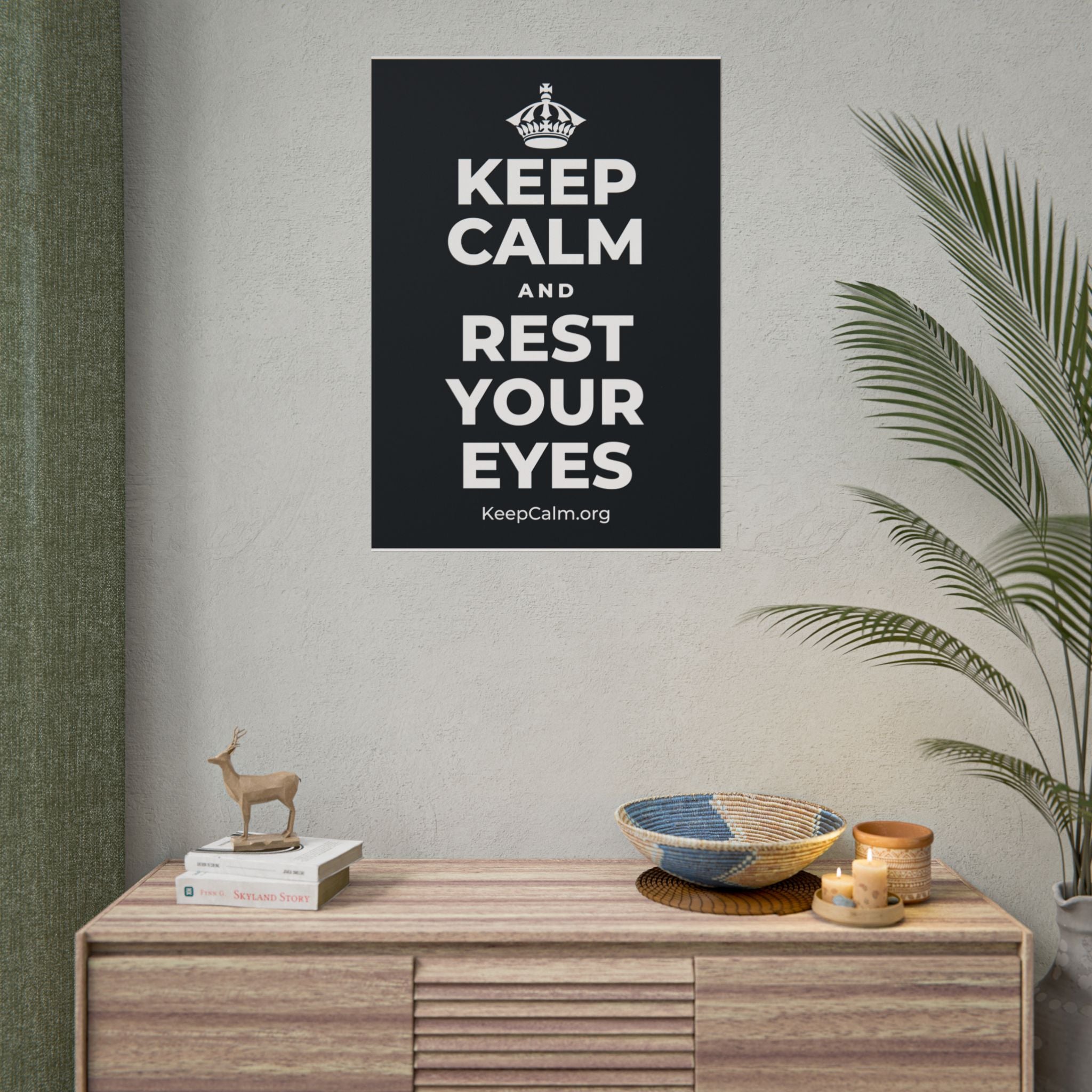 KEEP CALM AND REST YOUR EYES Poster (Dark)