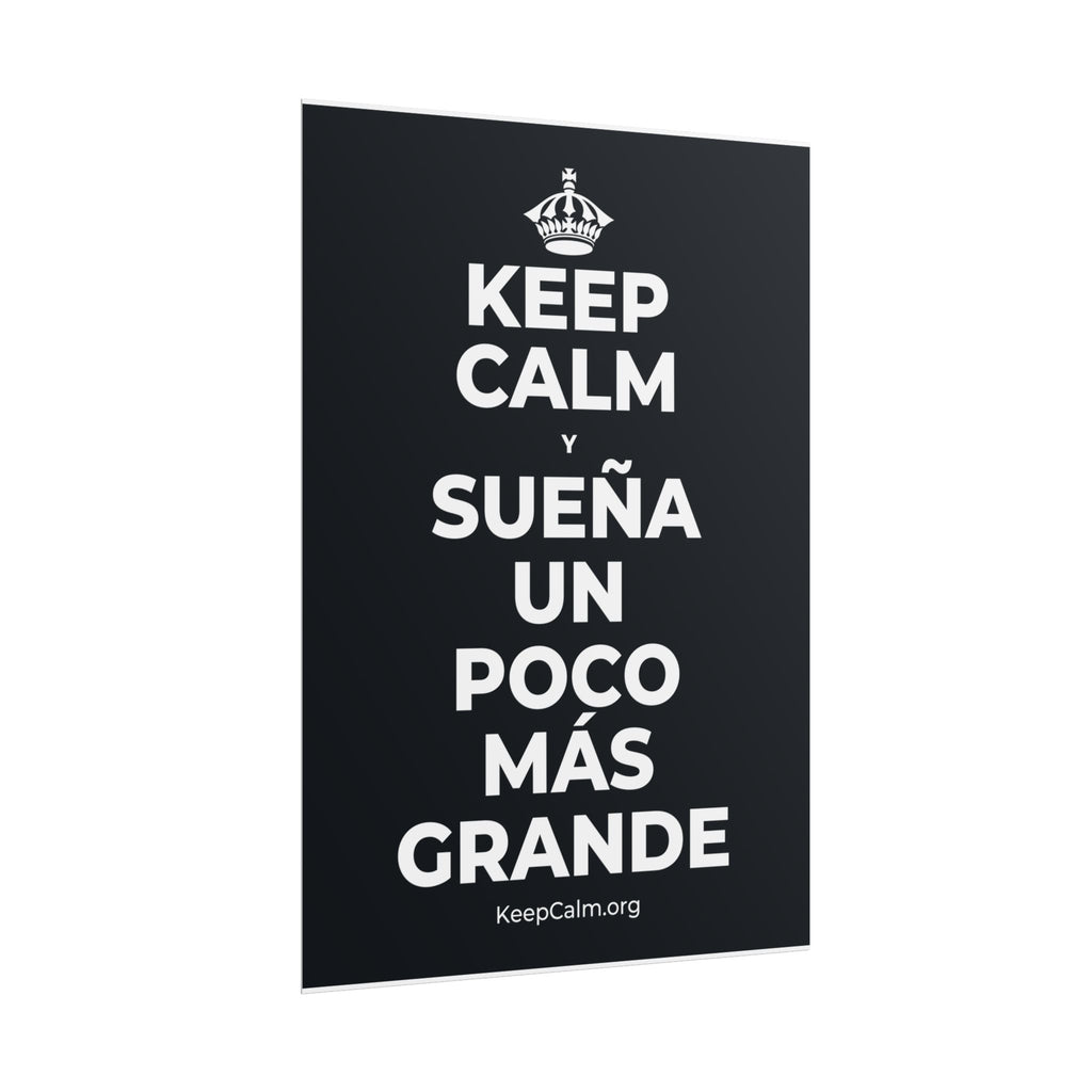 KEEP CALM Y SUEÑA UN POCO MÁS GRANDE Poster (Dark)