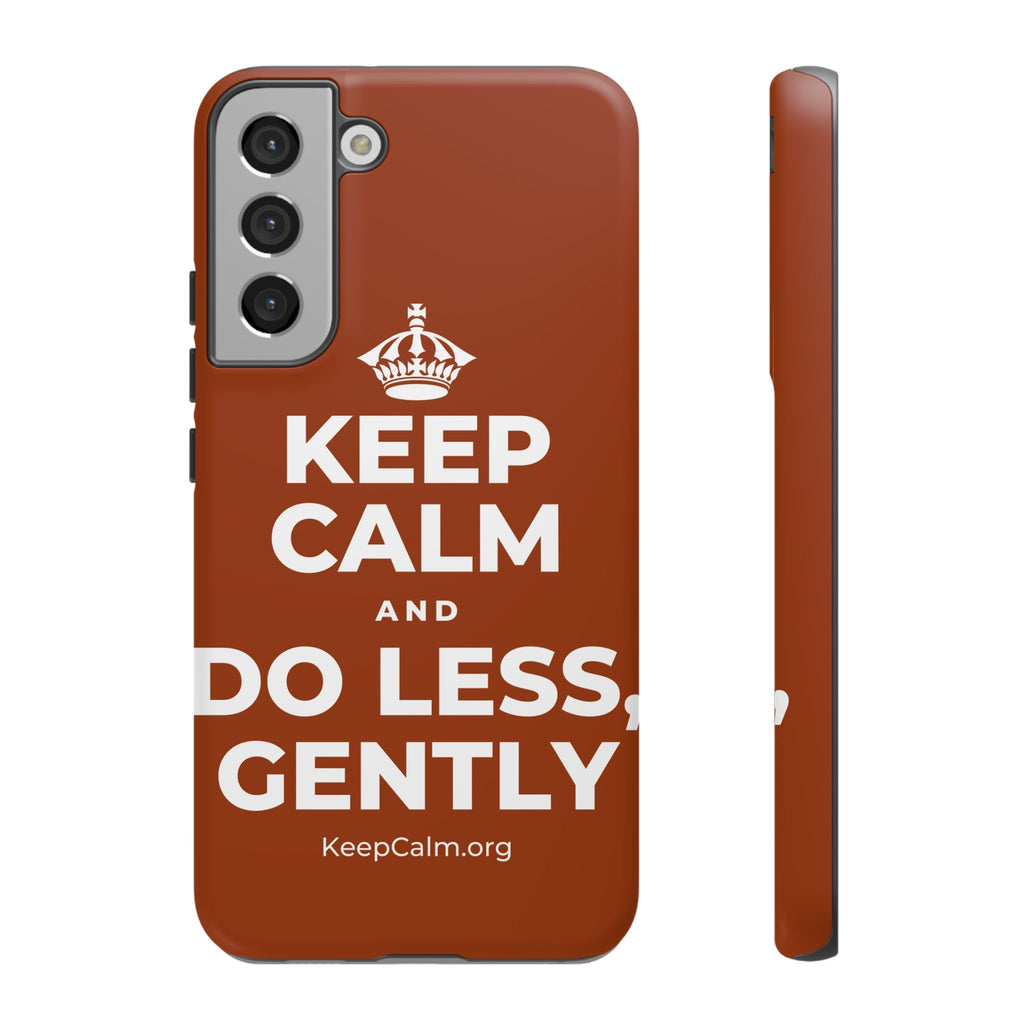 KEEP CALM AND DO LESS, GENTLY Phone Case