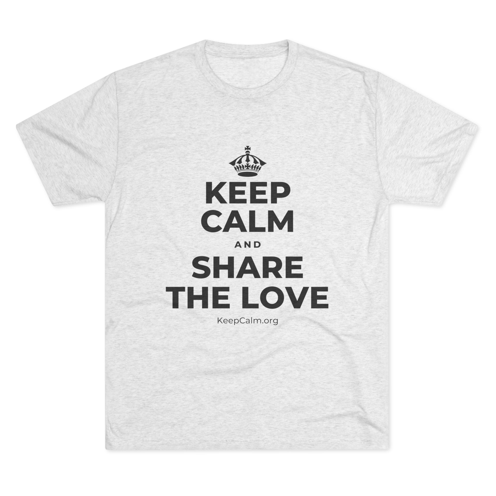 KEEP CALM AND SHARE THE LOVE Tri-Blend Tee