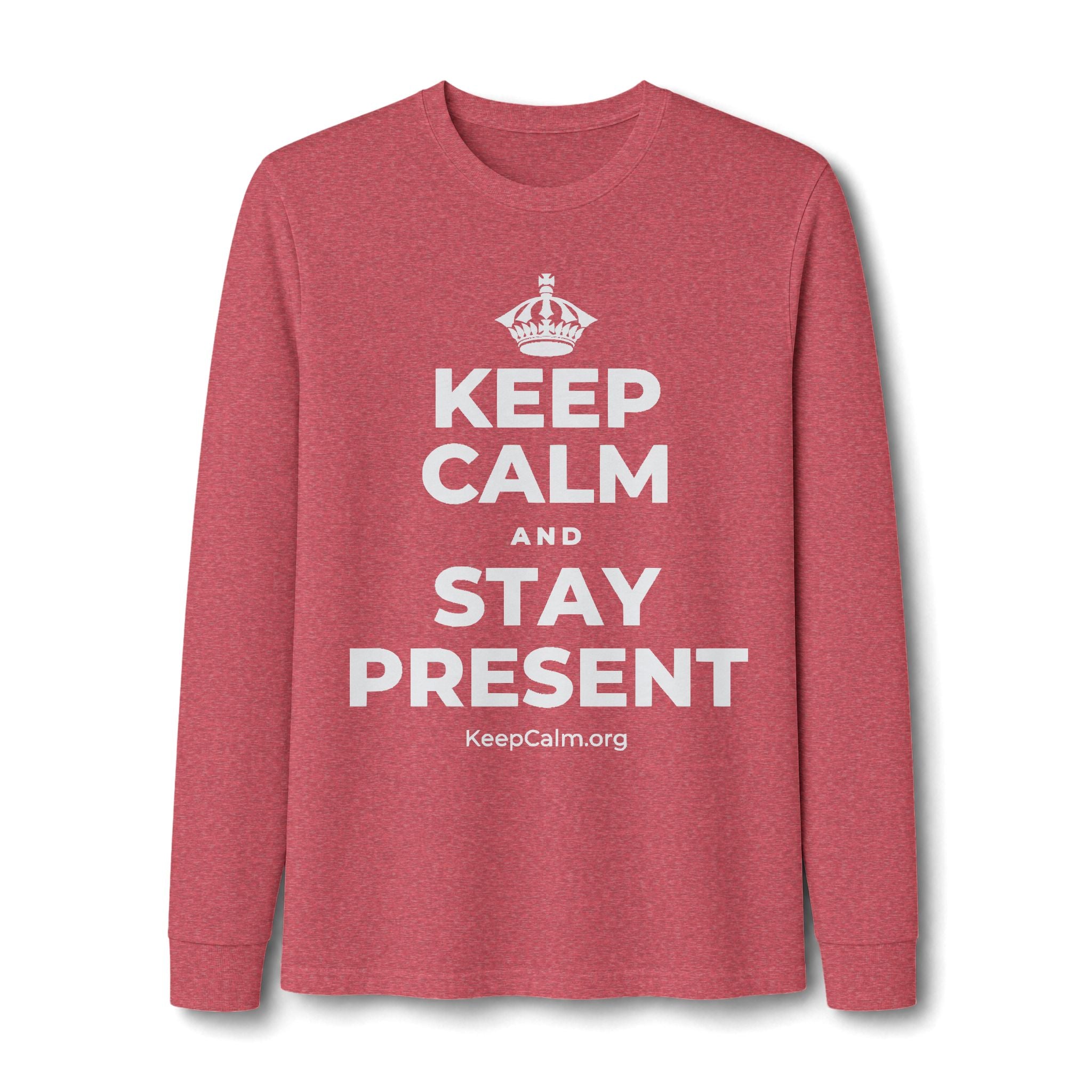 KEEP CALM AND STAY PRESENT Long Sleeve Tee