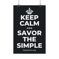 KEEP CALM AND SAVOR THE SIMPLE Satin Poster (Dark)
