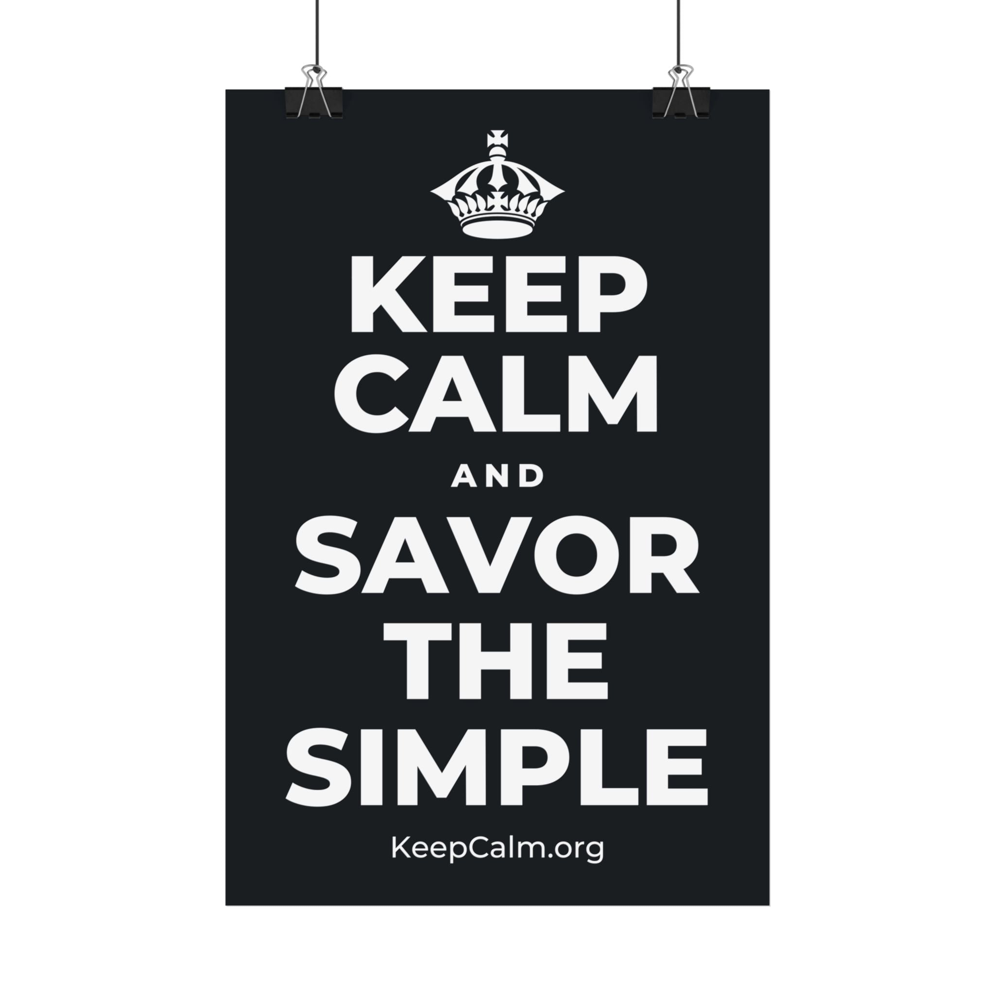 KEEP CALM AND SAVOR THE SIMPLE Satin Poster (Dark)