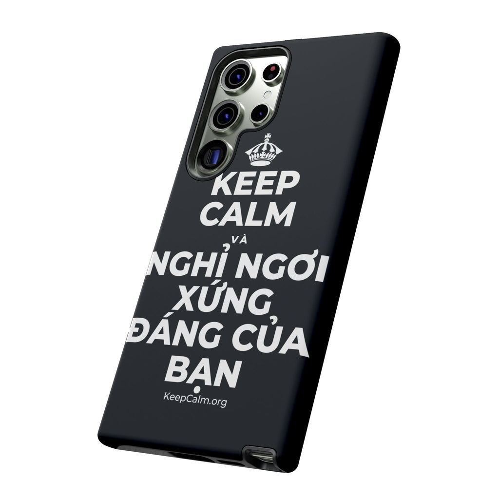 KEEP CALM VÀ NGHỈ NGƠI XỨNG ĐÁNG CỦA BẠN Phone Case (Dark)