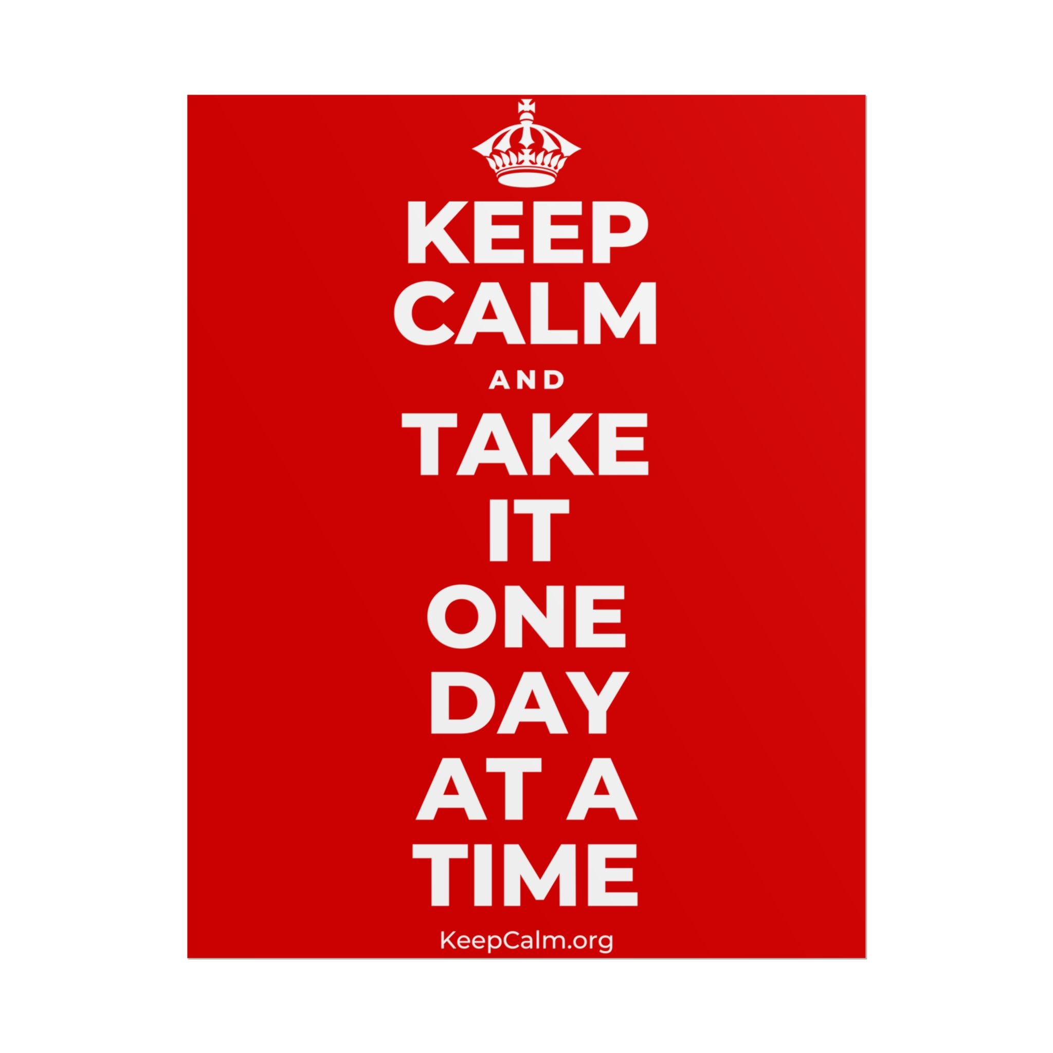 KEEP CALM AND TAKE IT ONE DAY AT A TIME Poster