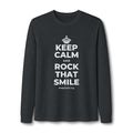 KEEP CALM AND ROCK THAT SMILE Long Sleeve Tee