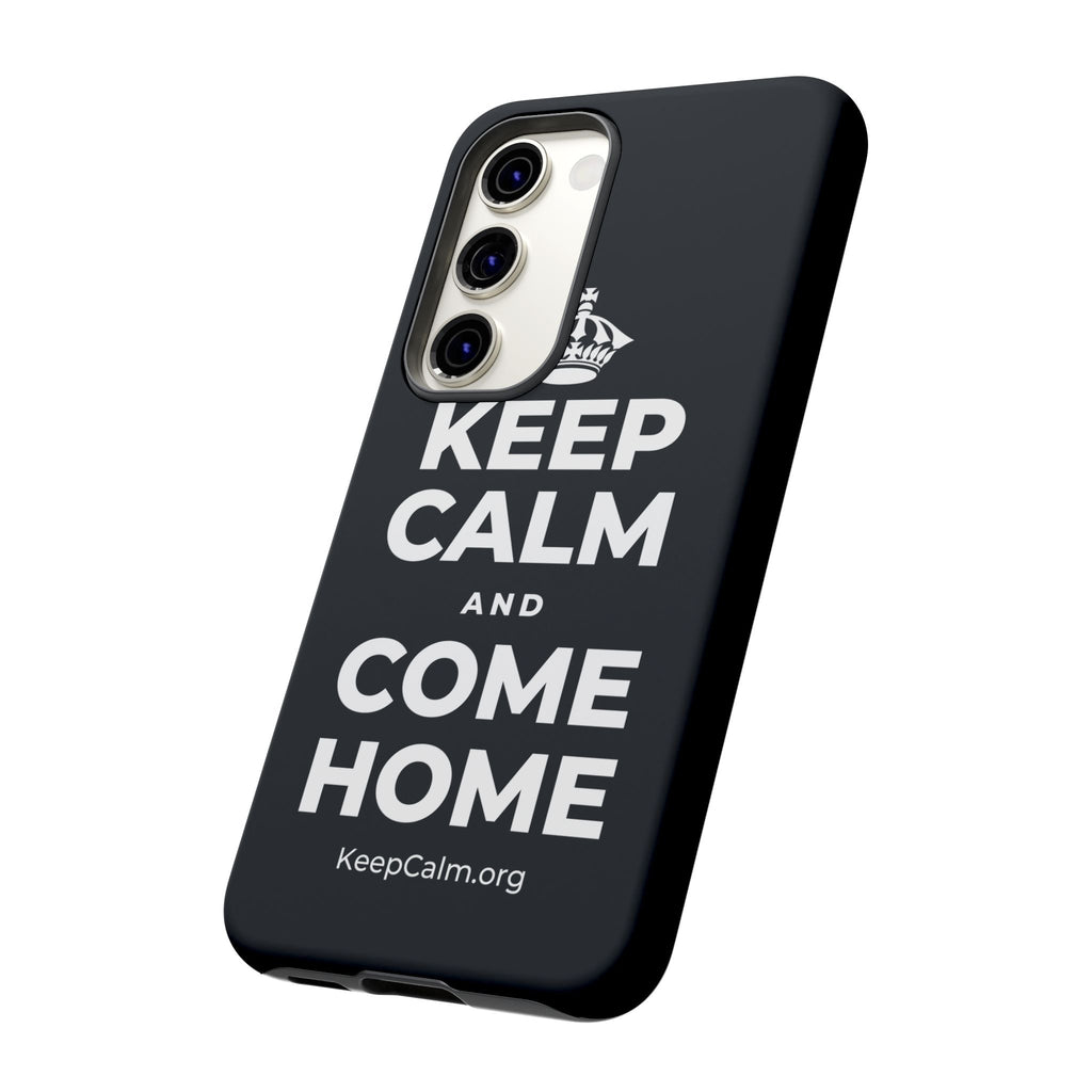 KEEP CALM AND COME HOME Phone Case (Dark)