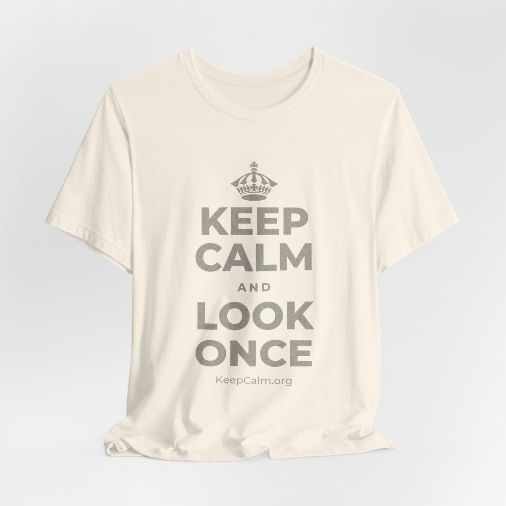 KEEP CALM AND LOOK ONCE T-Shirt (White–Asphalt)