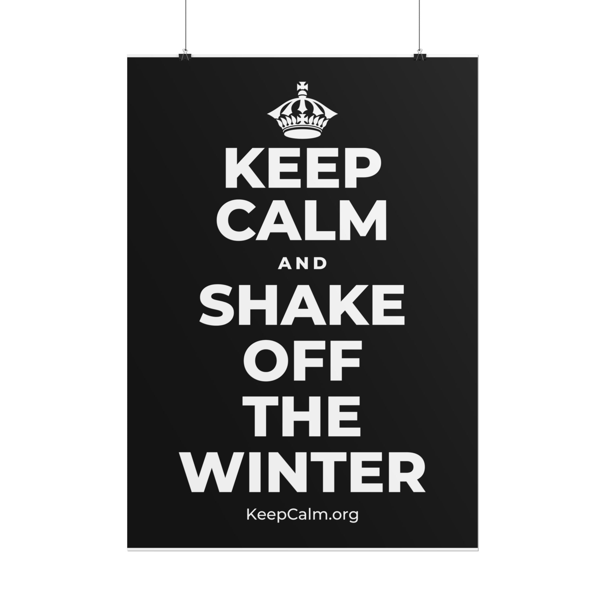 KEEP CALM AND SHAKE OFF THE WINTER Poster
