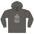 KEEP CALM AND SAY IT ONCE Organic Hoodie Tee