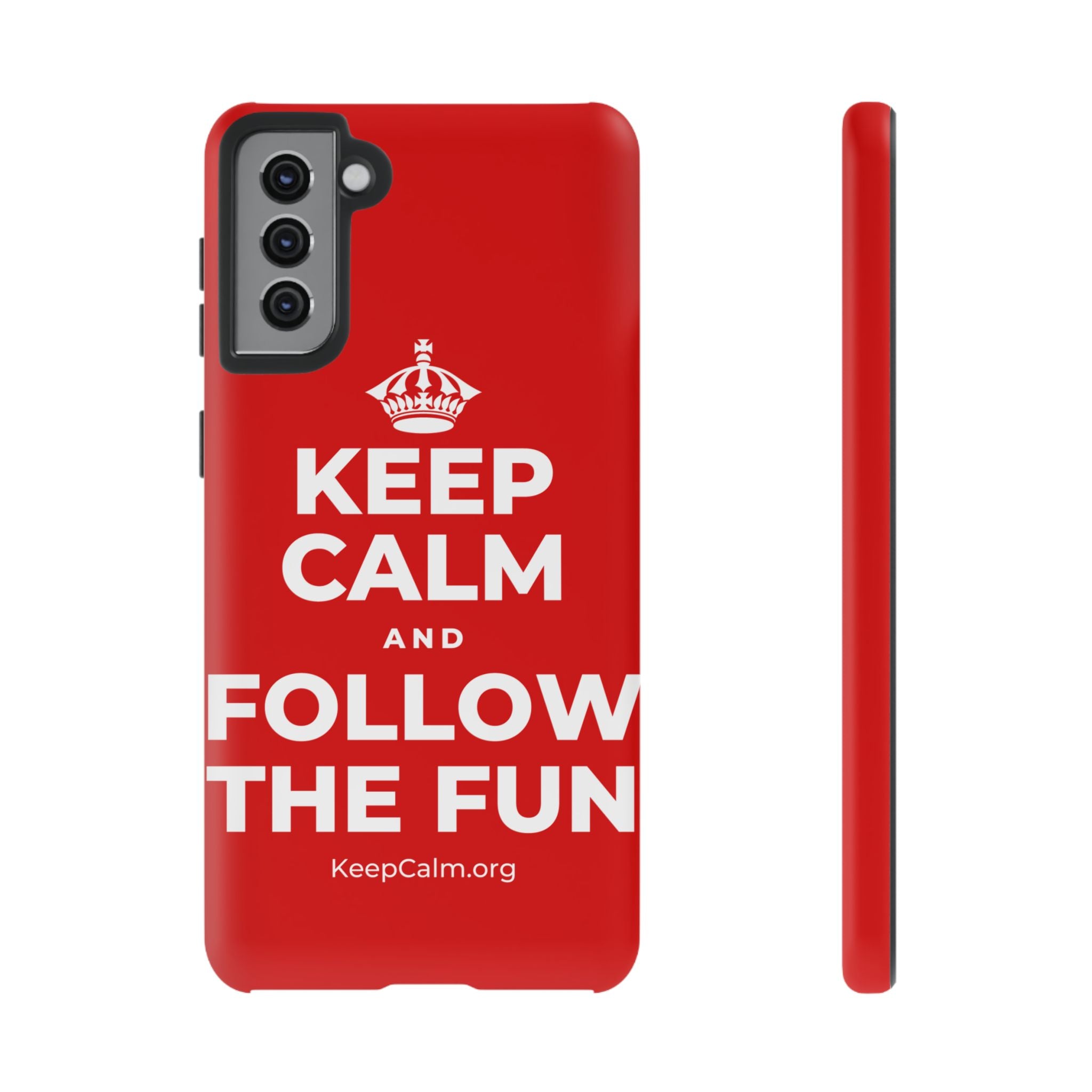 KEEP CALM AND FOLLOW THE FUN Phone Case