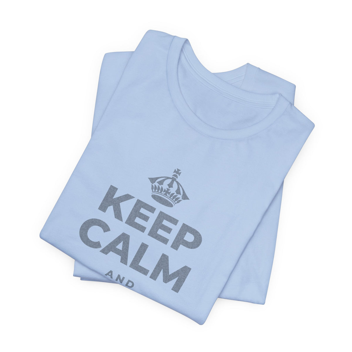 KEEP CALM AND GET BACK UP T-Shirt (Baby Blue–Silver)