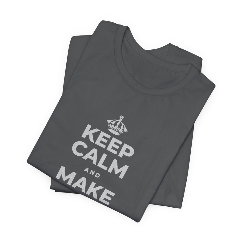 KEEP CALM AND MAKE SOMETHING T-Shirt (White–Asphalt)