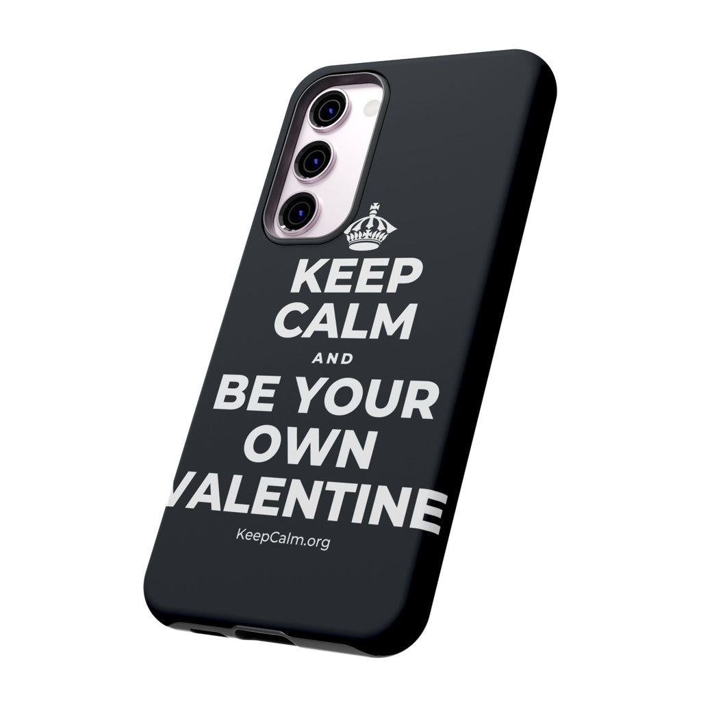 KEEP CALM AND BE YOUR OWN VALENTINE Phone Case (Dark)