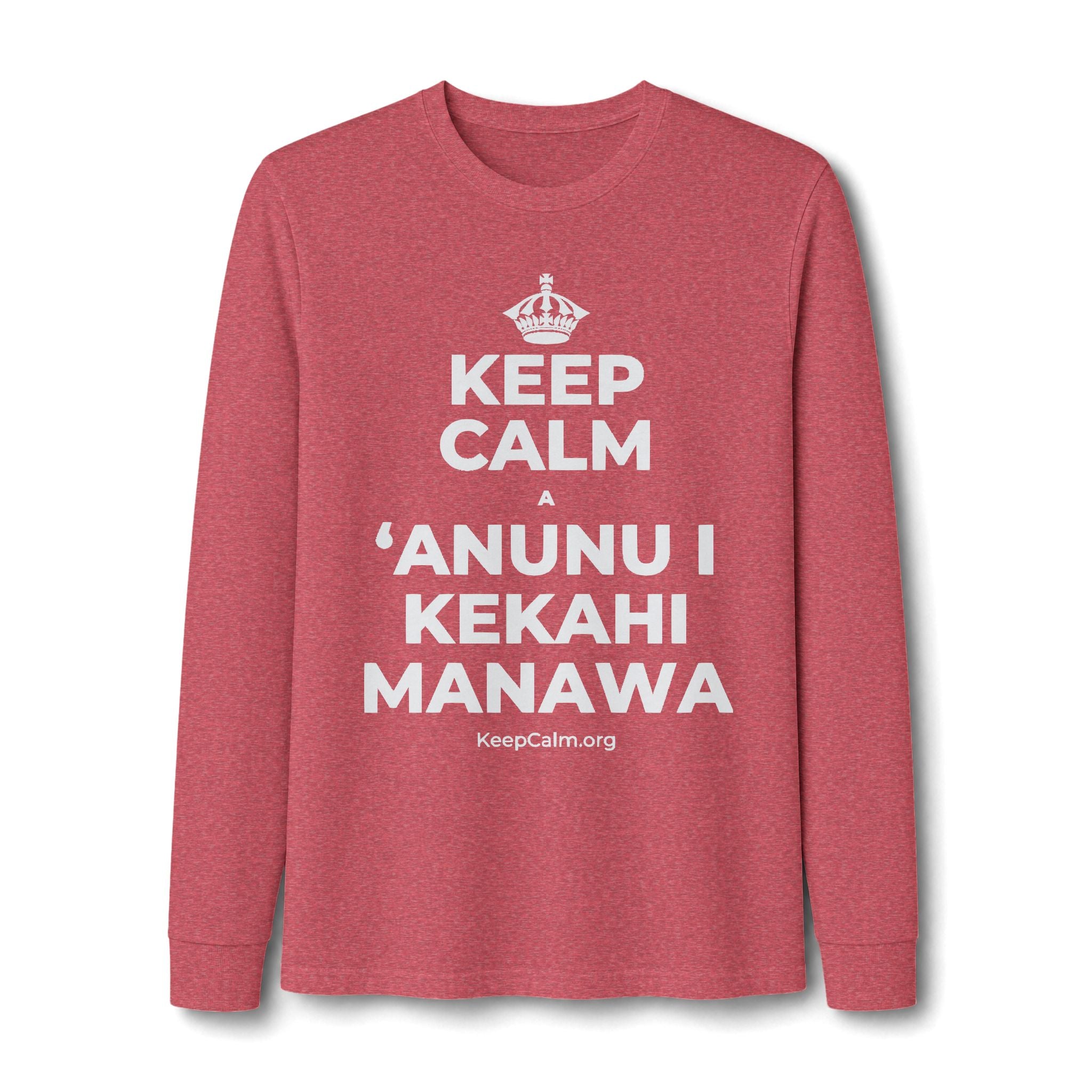 KEEP CALM A ʻANUNU I KEKAHI MANAWA Long Sleeve Tee