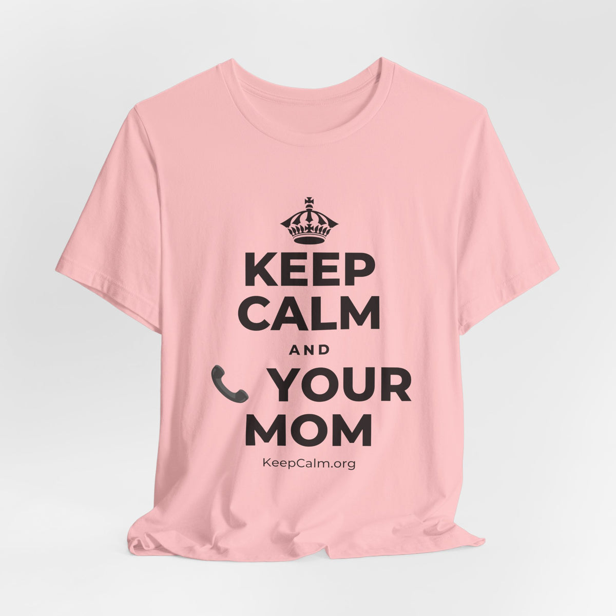 KEEP CALM AND 📞 YOUR MOM T-Shirt (White–Asphalt)